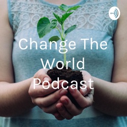 Change The World Podcast (Trailer)