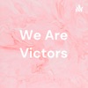 We Are Victors artwork