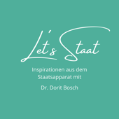 Let´s Staat - Inspirationen aus dem Staatsapparat - Dr. Dorit Bosch