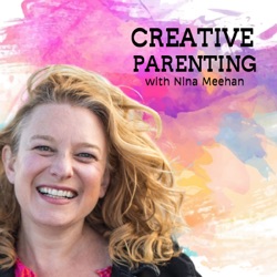 Creative Parenting with Nina Meehan