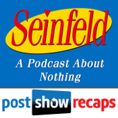 Seinfeld: The Post Show Recap | A Podcast About Nothing - Seinfeld Episode Reviews and Recaps from Seinfeld Experts Rob Cesternino & Akiva Wienerkur