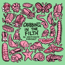 Grubbing In The Filth: An Invertebrate Podcast