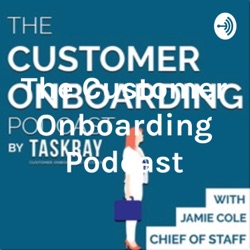 Coming Soon - The Customer Onboarding Podcast with Jamie Cole (Chief of Staff, TaskRay)