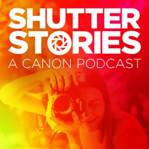 Shutter Stories: A Canon Podcast on Photography, Filmmaking and Print