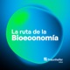 La Ruta de la Bioeconomía