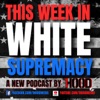 This Week In White Supremacy artwork