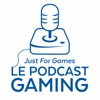 Just For Games - Le Podcast Gaming artwork