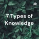 7 Types of Knowledge