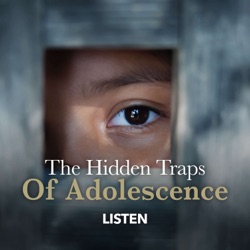 The Hidden Traps of Adolescence