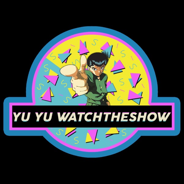 Yu Yu Watch the Show Artwork