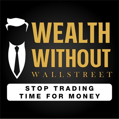 The Wealth Without Wall Street Podcast:By Russ Morgan & Joey Muré