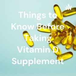 Things to Know Before Taking Vitamin D Supplement