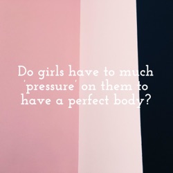 Do girls have to much 'pressure' on them to have a perfect body?