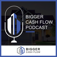 Bigger Cash Flow Podcast podcast