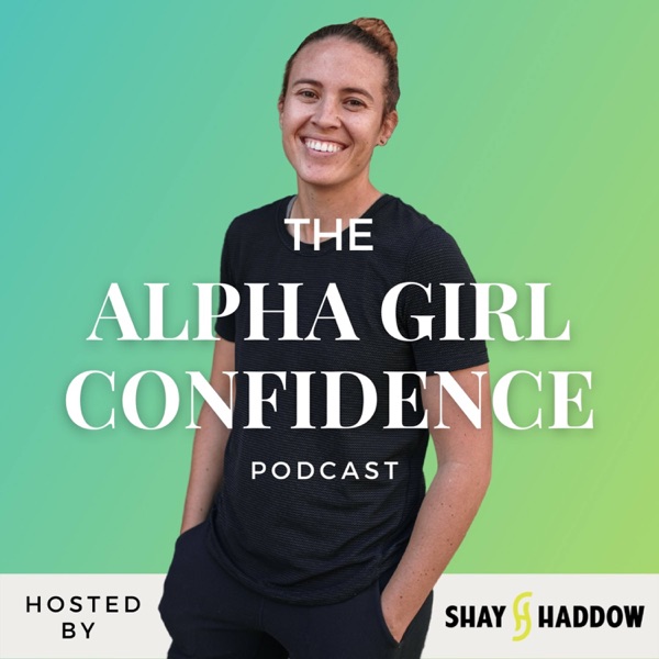 The Alpha Girl Confidence Podcast