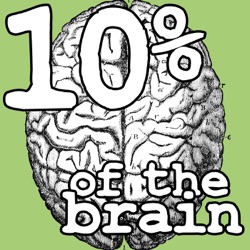 10% Of The Brain [Podcast]