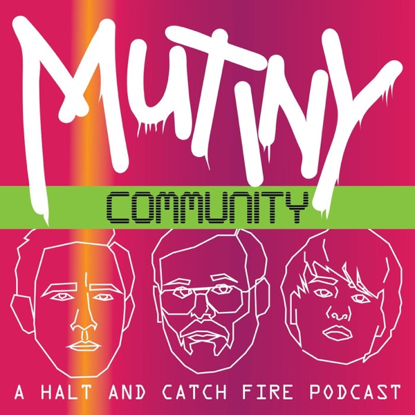 Mutiny Community - A Halt and Catch Fire Podcast Artwork