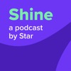 Shine: a podcast by Star