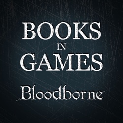 Books in Games: Bloodborne