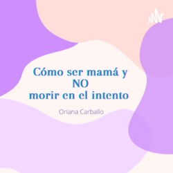 Cómo ser mamá y No morir en el intento (experiencia de mi primer año como mamá primeriza)