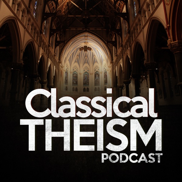 Classical Theism Podcast