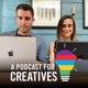 A Podcast for Creatives