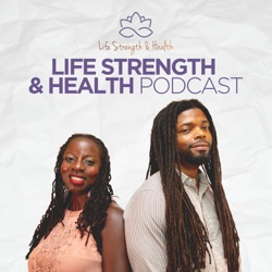 Life Strength & Health Podcast