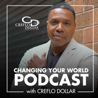 Changing Your World Podcast with Creflo Dollar podcast