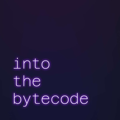 Into the Bytecode Into the Bytecode