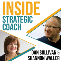 Inside Strategic Coach: Connecting Entrepreneurs With What Really Matters podcast