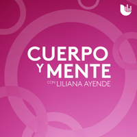 Cuerpo y mente, con Liliana Ayende podcast
