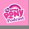 My Little Pony Podcast - Julia B