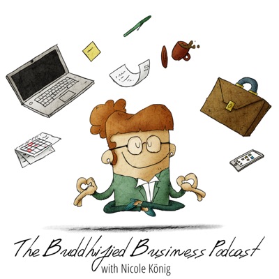 The Buddhified Business Podcast The Buddhified Business Podcast