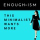 Enough-ism