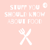 Stuff You Should Know About Food - nora&natalia