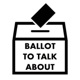 Ballot to Talk About