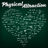 Physical Attraction - PhysicsPodcast.com