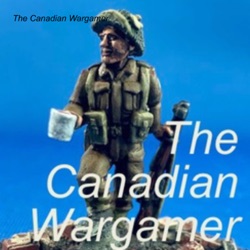 The Canadian Wargamer Podcast Episode 20 With Our Guest, Glenn Pearce