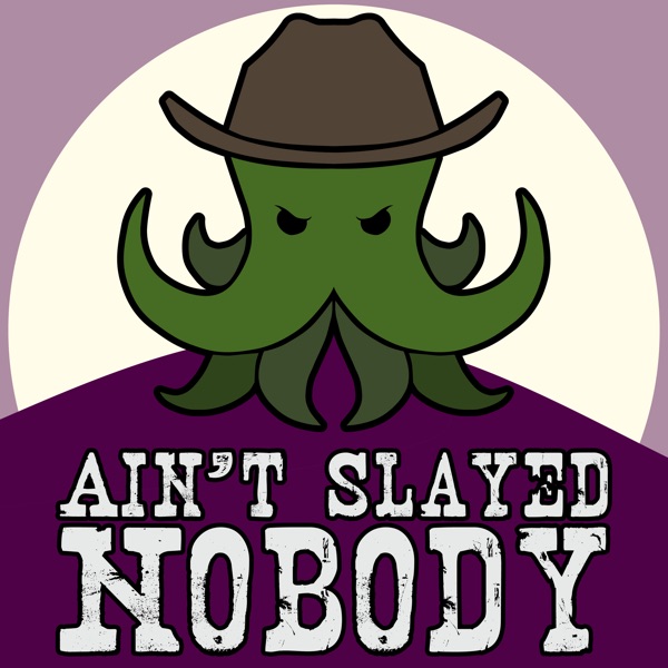 Ain't Slayed Nobody | Call of Cthulhu Podcast Artwork