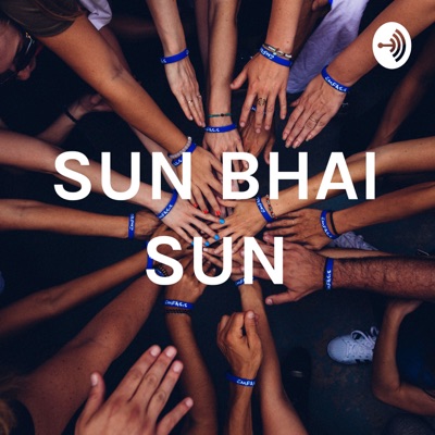 SUN BHAI SUN:Suno India