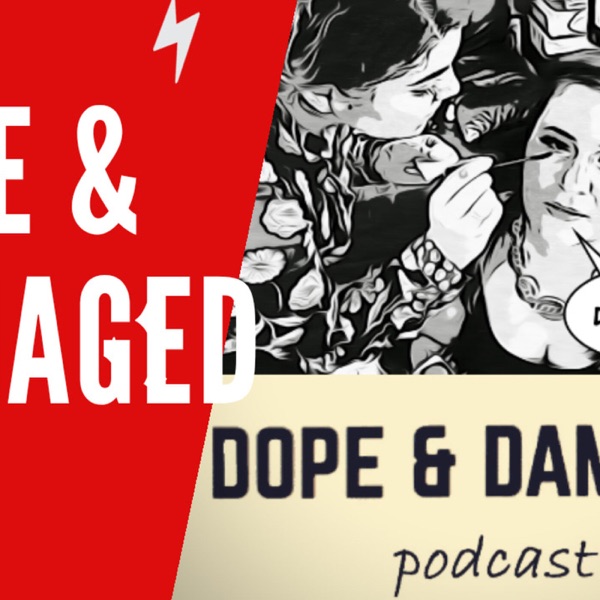 Dope And Damaged Podcast Artwork
