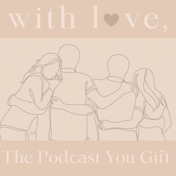 Artwork for With Love: The Podcast You Gift