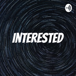 Interested Podcast