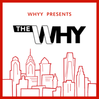 The Why: Philly Explained podcast