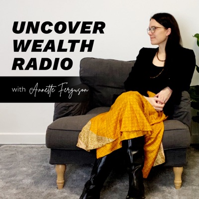 Uncover Wealth Radio Uncover Wealth Radio