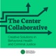 The Center Collaborative: Creative Solutions in Behavioral Health and Criminal Justice