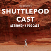 ShuttlePod Cast // Space and Astronomy - Nic and Echo
