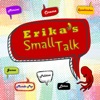 Erika's Small Talk