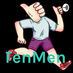 TenMen Podcast