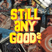 Still Any Good? podcast